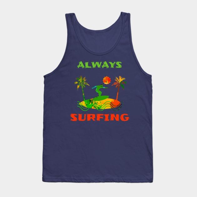 Always Surfing Tank Top by swagmaven